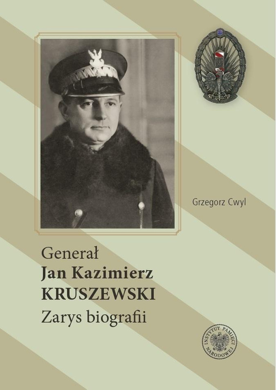 Generał Jan Kazimierz Kruszewski. Zarys biografii, Grzegorz Cwyl