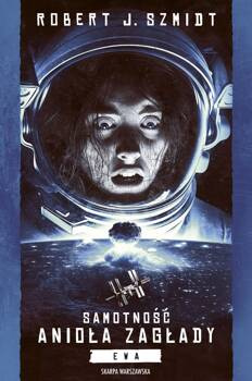Samotność Anioła Zagłady. Ewa, Robert J. Szmidt