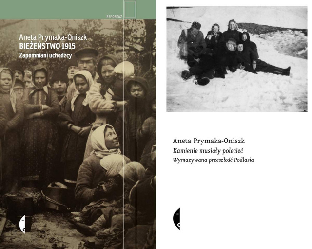 Kamienie musiały polecieć + Bieżeństwo 1915, Aneta Prymaka-Oniszk