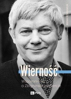 Wierność. Wspomnienia o Zbigniewie Herbercie - Anna Romaniuk