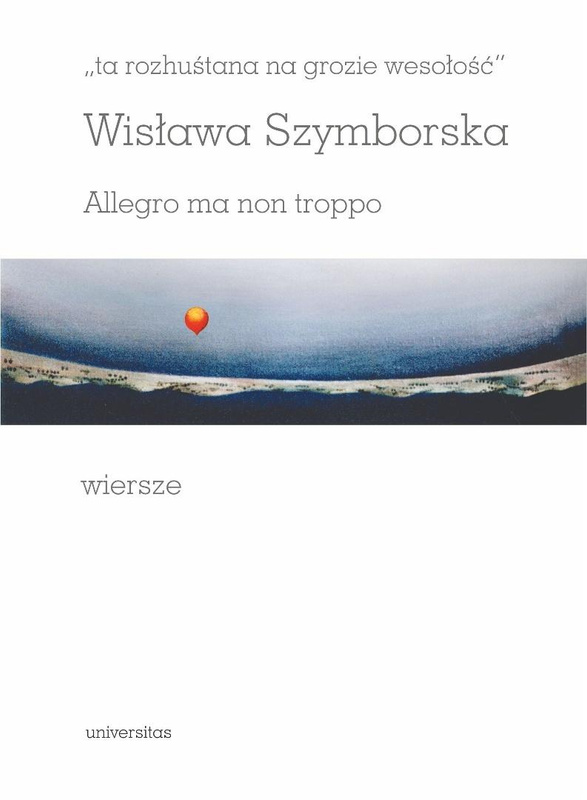 Ta rozhuśtana na grozie wesołość, Wisława Szymborska