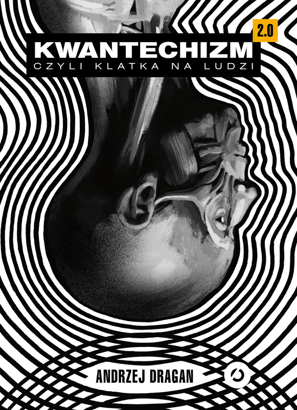 Kwantechizm 2.0, czyli klatka na ludzi, Andrzej Dragan