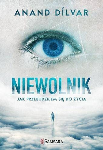 Niewolnik. Jak przebudziłem się do życia - Anand Dilvar