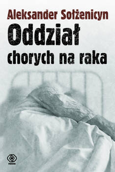 Oddział chorych na raka, Aleksander Sołżenicyn