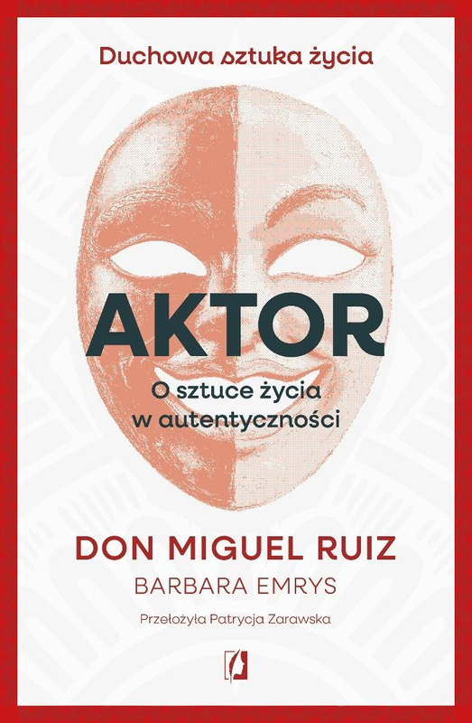 Aktor. O sztuce życia w autentyczności, Don Miguel Ruiz