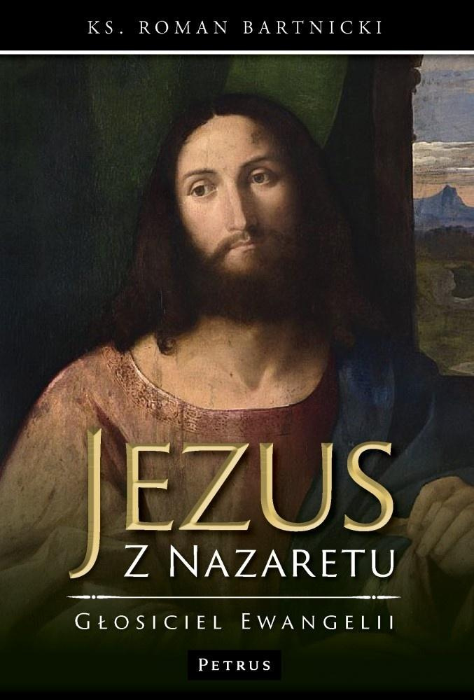 Jezus z Nazaretu - głosiciel Ewangelii, Roman Bartnicki