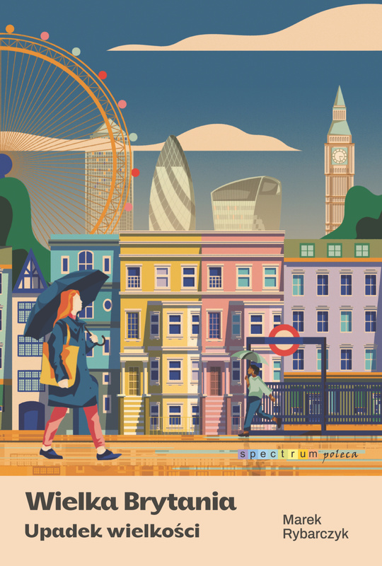 Wielka Brytania. Upadek wielkości, Marek Rybarczyk
