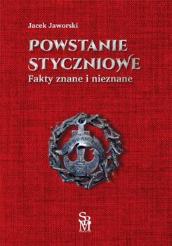 Powstanie styczniowe. Fakty znane i nieznane, Jacek Jaworski