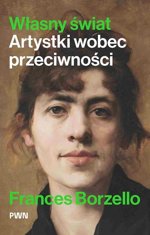 Własny świat. Artystki wobec przeciwności, Frances Borzello