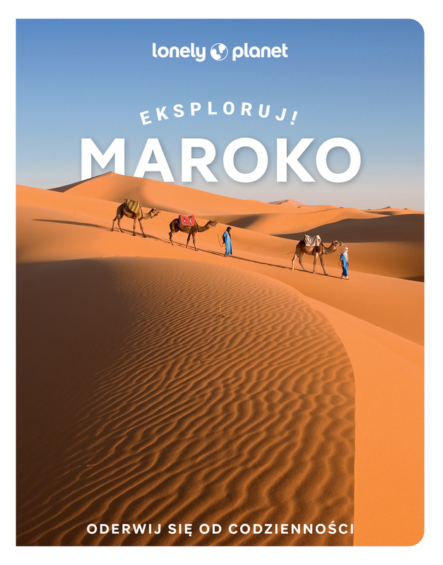 Maroko. Eksploruj!. Lonely Planet, Opracowanie zbiorowe