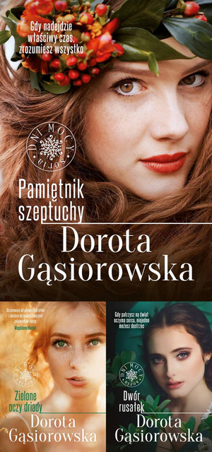 Pamiętnik szeptuchy + Zielone oczy driady + Dwór rusałek. Seria Dni Mocy