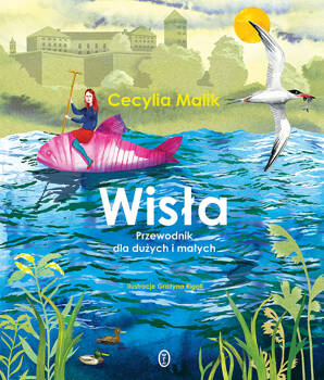 Wisła. Przewodnik dla dużych i małych, Cecylia Malik