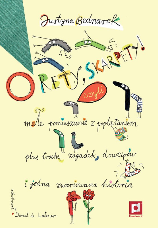 O rety, skarpety! Małe pomieszanie z poplątaniem plus trochę zagadek, dowcipów i jedna zwariowana historia wyd. 2025, Justyna Bednarek