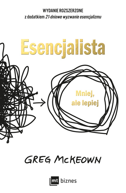 Esencjalista WYDANIE ROZSZERZONE, Greg McKeown
