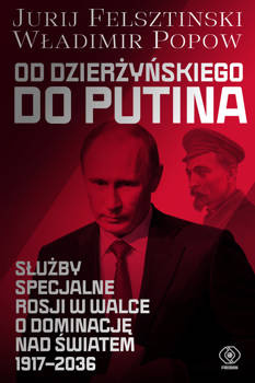 Od Dzierżyńskiego do Putina, Felsztinski, Popow