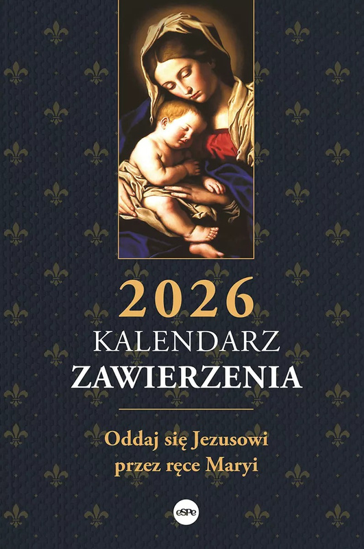 Kalendarz zawierzenia 2026. Oddaj się Jezusowi przez ręce Maryi