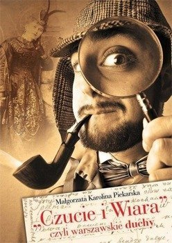 Czucie i Wiara czyli warszawskie duchy, Małgorzata Karolina Piekarska