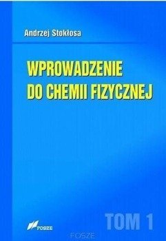Wprowadzenie do chemii fizycznej T.1 - Andrzej Stokłosa