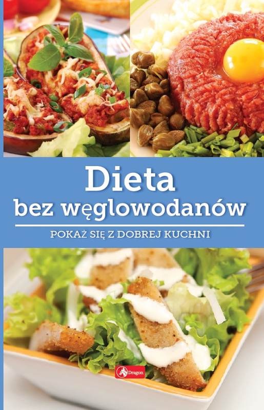 Dieta bez węglowodanów. Dobra kuchnia, Iwona Czarkowska