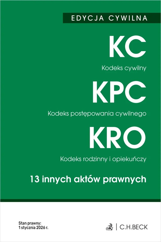 EDYCJA CYWILNA. Kodeks cywilny. Kodeks postępowania cywilnego. Kodeks rodzinny i opiekuńczy. 13 innych aktów prawnych wyd. 52, Opracowanie zbiorowe