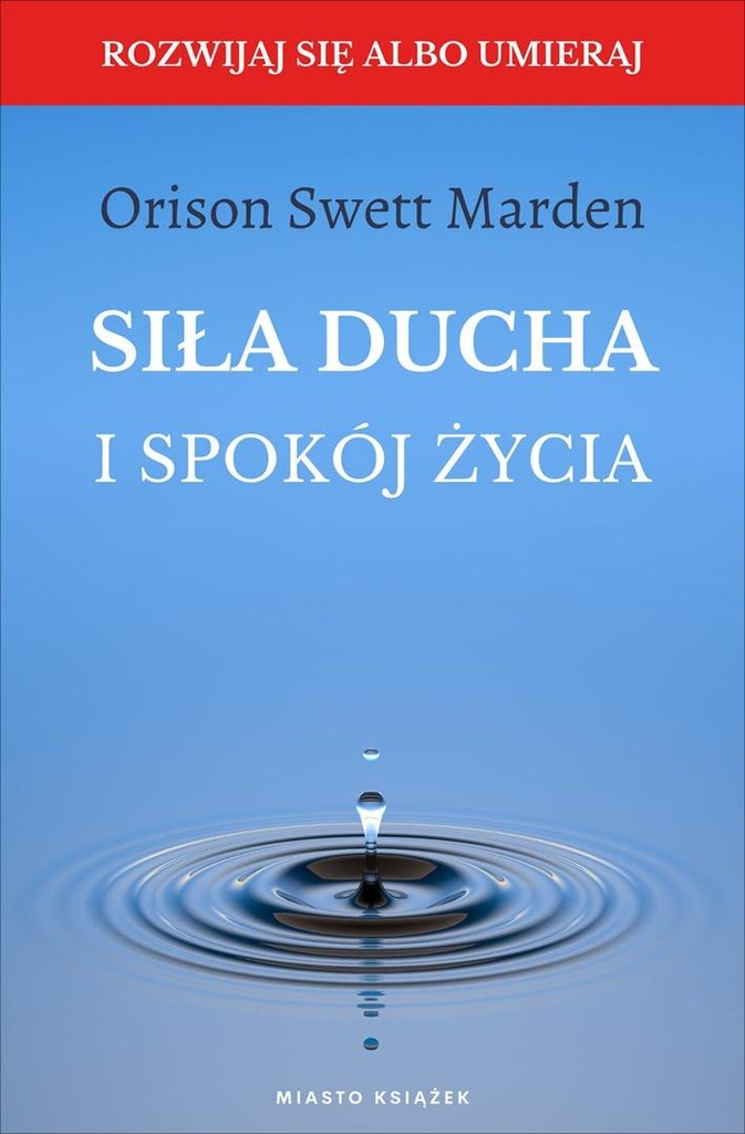 Siła ducha i spokój życia, Orison Swett Marden