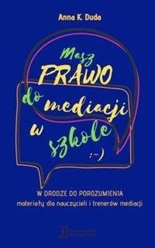 Masz Prawo do Mediacji w Szkole - Anna K. Duda