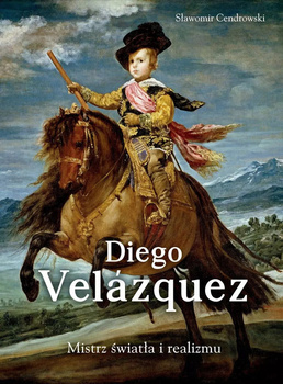 Diego Velazquez. Mistrz światła i realizmu, Sławomir Cendrowski