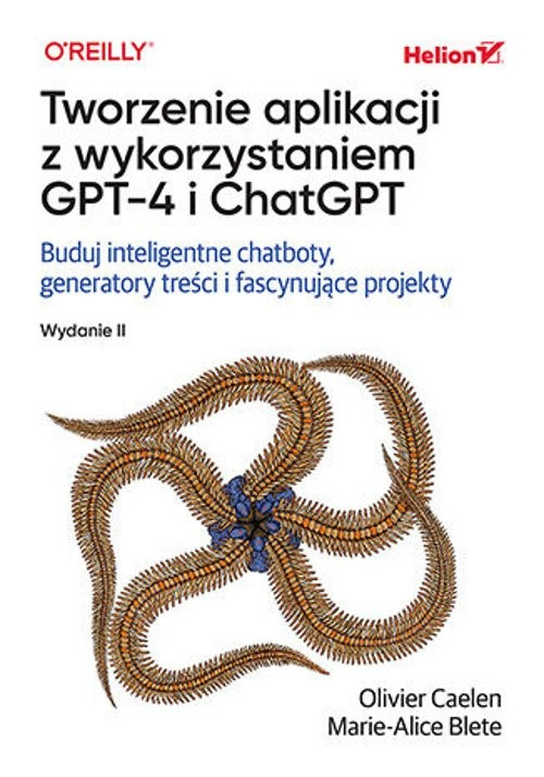 Tworzenie aplikacji z wykorzystaniem GPT-4 i ChatGPT., Caelen Olivier