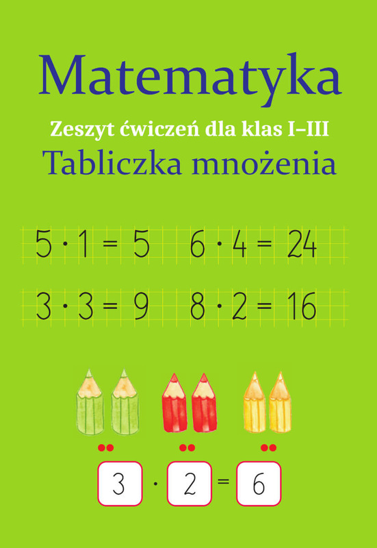 Matematyka. Tabliczka mnożenia. Zeszyt ćwiczeń dla klas 1-3, Monika Ostrowska
