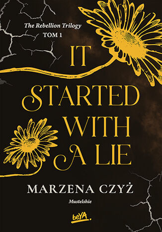 It started with a lie. The rebellion trilogy. Tom 1, Marzena Czyż