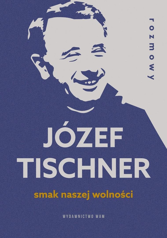 Smak naszej wolności. Rozmowy z ks. J.Tischnerem, Józef Tischner