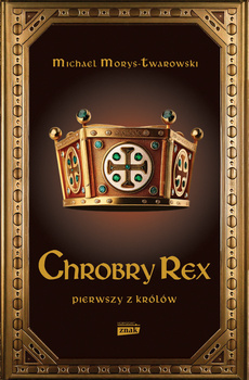 Chrobry Rex, Michael Morys-Twardowski