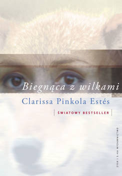 Biegnąca z wilkami., Clarissa Pinkola Estes