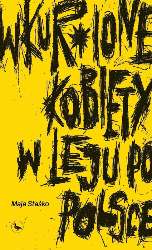 Wkur*ione kobiety w leju po Polsce, Maja Staśko