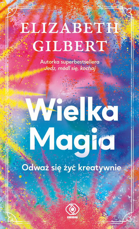 Wielka Magia, Elizabeth Gilbert