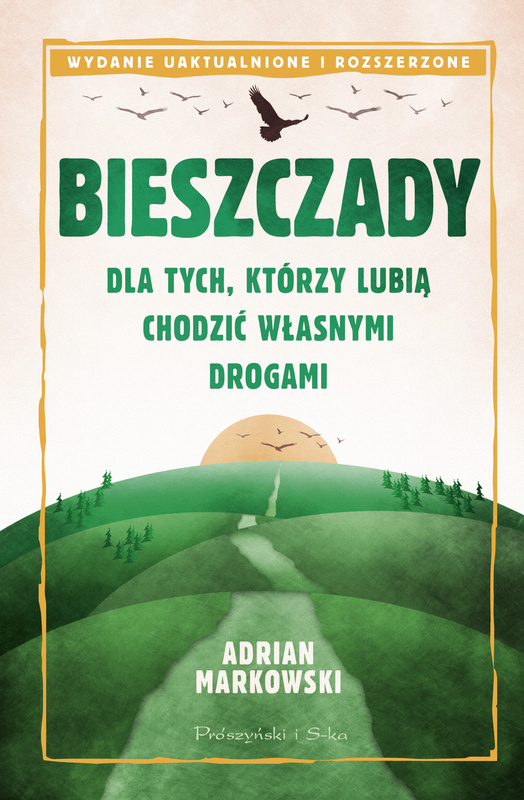 Bieszczady. Dla tych, którzy lubią chodzić własnymi drogami wyd. 2025, Adrian Markowski