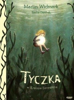 Tyczka w Krainie Szczęścia - Emilia Dziubak Martin Widmark