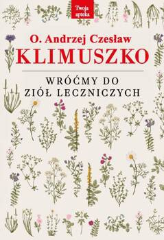 Wróćmy do ziół leczniczych, o. Andrzej Czesław Klimuszko