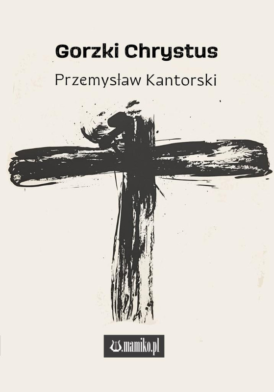 Gorzki Chrystus, Przemysław Kantorski