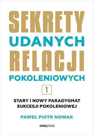Stary i nowy paradygmat sukcesji pokoleniowej T.1, Paweł Piotr Nowak