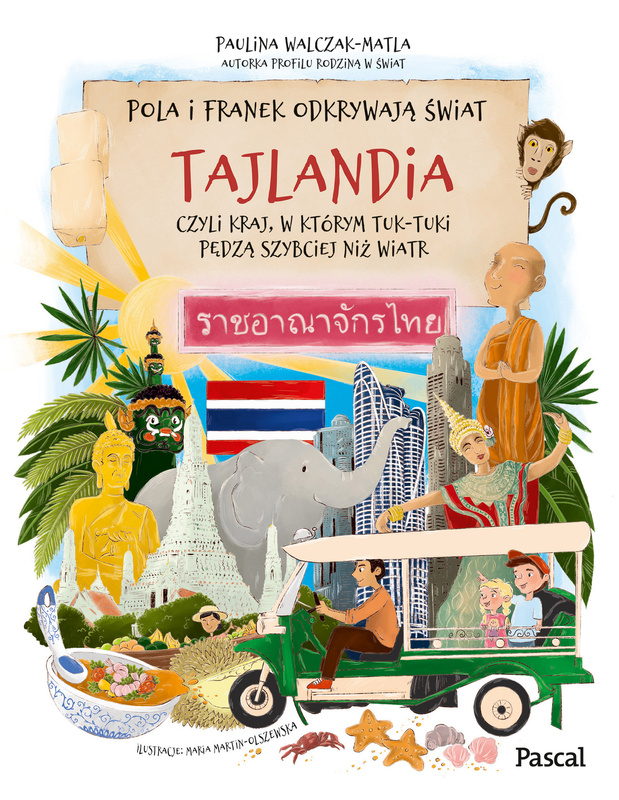 Pola i Franek odkrywają świat. Tajlandia, czyli kraj, w którym tuk-tuki pędzą szybciej niż wiatr, Paulina Walczak-Matla