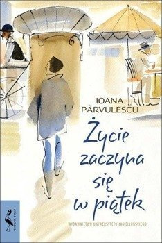 Życie zaczyna się w piątek - Ioana Prvulescu