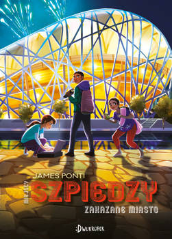 Zakazane Miasto. Miejscy Szpiedzy, tom 3, James Ponti