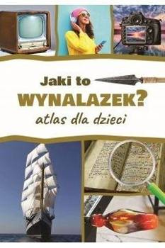 Jaki to wynalazek? Atlas dla dzieci, Jarosław Górski
