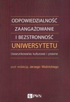 Odpowiedzialność, zaangażowanie i bezstronność uniwersytetu - Woźnicki Jerzy