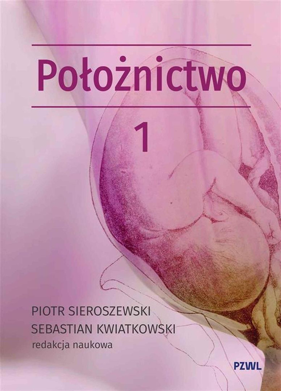 Położnictwo i ginekologia. Położnictwo T.1, Piotr Sieroszewski