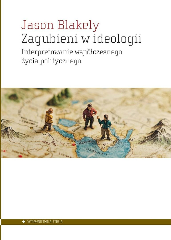 Zagubieni w ideologii, Jason Blakely