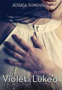 Przyszłość Violet i Luke’a, Jessica Sorensen