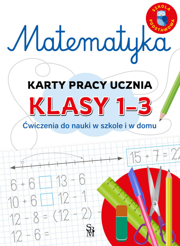 Matematyka. Karty pracy ucznia, klasy 1-3. Ćwiczenia do nauki w szkole i domu, Emilia Figacz