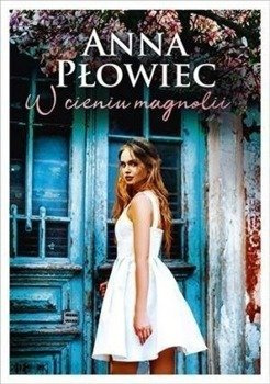 W cieniu magnolii - Anna Płowiec